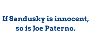 If Sandusky is innocent, so is Joe Paterno