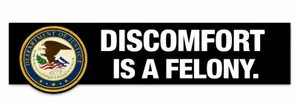Discomfort is a felony