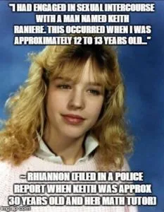 Rhiannon was part of his harem when she 12 years old. She ran away from the harem and was put in juvenile home. Keith Raniere escaped charges. He was 30.