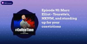 Noah Kinsey: The #CoffeeTime Podcast with Noah Kinsey - Episode 90: Marc Elliot - Tourette's, NXIVM, and...