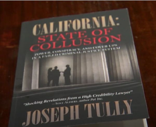 Tully wrote a book about prosecutors and judges in California railroading innocent people into prison.