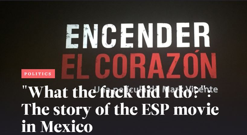 Vicente: ‘What the fuck did I do?’: Letras Libres publishes interview with Vicente on ESP movie in Mexico